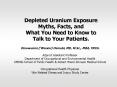 Depleted Uranium Exposure  Myths, Facts, and What You Need to Know to Talk to Your Patients. PowerPoint PPT Presentation