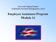 New York National Guard Technician Personnel Management Course Employee Assistance Program Module 16 PowerPoint PPT Presentation