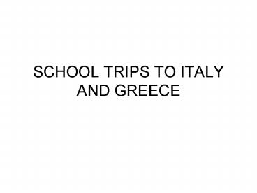 SCHOOL TRIPS TO ITALY AND GREECE