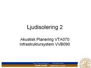 Ljudisolering 2 Akustisk Planering VTA070 Infrastruktursystem VVB090