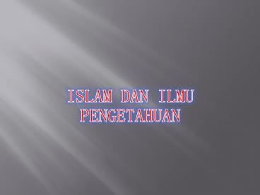 ISLAM DAN ILMU PENGETAHUAN