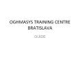 OGHMASYS TRAINING CENTRE BRATISLAVA PowerPoint PPT Presentation