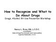 How to Recognize and What to Do About Drugs Drugs, Alcohol, RX Use Prevention Workshop PowerPoint PPT Presentation