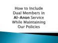 How to Include Dual Members in Al-Anon Service While Maintaining Our Policies PowerPoint PPT Presentation