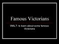 Famous Victorians PowerPoint PPT Presentation