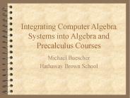 Integrating Computer Algebra Systems into Algebra and Precalculus Courses