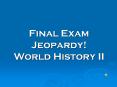 Final Exam Jeopardy!  World History II PowerPoint PPT Presentation
