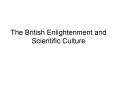 The British Enlightenment and Scientific Culture PowerPoint PPT Presentation
