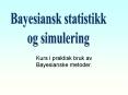 Kurs i praktisk bruk av Bayesianske metoder. PowerPoint PPT Presentation