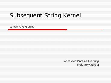 Subsequent String Kernel by Han Cheng Liang