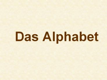 Das Alphabet
