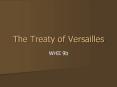 The Treaty of Versailles PowerPoint PPT Presentation