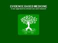 EVIDENCE BASED MEDICINE A new approach to clinical care and research PowerPoint PPT Presentation