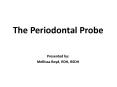 The Periodontal Probe PowerPoint PPT Presentation