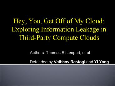 Hey, You, Get Off of My Cloud: Exploring Information Leakage in Third-Party Compute Clouds