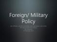 Foreign/ Military Policy PowerPoint PPT Presentation