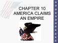 CHAPTER 10 AMERICA CLAIMS AN EMPIRE PowerPoint PPT Presentation