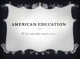 American Education PowerPoint PPT Presentation