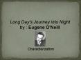 Long Day's Journey into Night by : Eugene O'Neill PowerPoint PPT Presentation