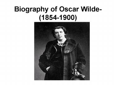 Biography of Oscar Wilde-(1854-1900)