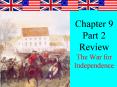 Chapter 9 Part 2 Review The War for Independence PowerPoint PPT Presentation