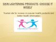 Skin lightening products  choose it wisely PowerPoint PPT Presentation