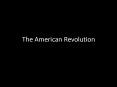 The American Revolution PowerPoint PPT Presentation