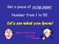 Get a piece of scrap paper Number from 1 to 50 PowerPoint PPT Presentation
