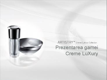 Prezentarea gamei Creme LuXury