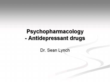 Psychopharmacology - Antidepressant drugs