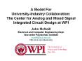A Model For University-Industry Collaboration: The Center for Analog and Mixed Signal Integrated Circuit Design at WPI PowerPoint PPT Presentation