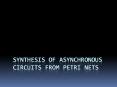 Synthesis of asynchronous circuits from petri nets PowerPoint PPT Presentation