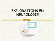 EXPLORATIONS EN NEUROLOGIE