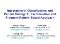 Integration of Classification and Pattern Mining: A Discriminative and Frequent Pattern-Based Approach PowerPoint PPT Presentation