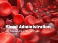 Blood Administration PowerPoint PPT Presentation