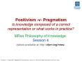 Positivism -v- Pragmatism Is knowledge composed of a correct representation or what works in practice? PowerPoint PPT Presentation
