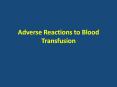 Adverse Reactions to Blood Transfusion PowerPoint PPT Presentation