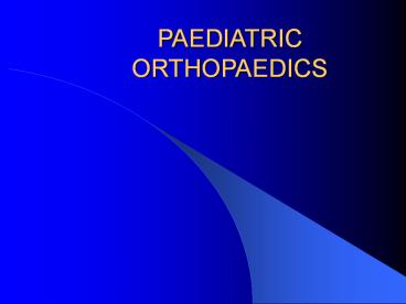 PAEDIATRIC ORTHOPAEDICS