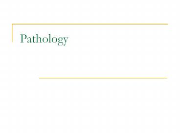 Pathology