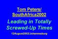 Tom Peters/ SouthAfrica2002 Leading in Totally Screwed-Up Times 12August2002/Johannesburg PowerPoint PPT Presentation