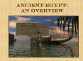 Ancient Egypt: an Overview PowerPoint PPT Presentation