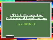 UNIT 1: Technological and Environmental Transformations