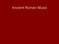 Ancient Roman Music PowerPoint PPT Presentation