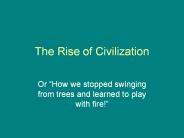 The Rise of Civilization