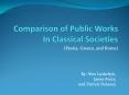 Comparison of Public Works In Classical Societies PowerPoint PPT Presentation