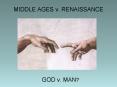 MIDDLE AGES v. RENAISSANCE PowerPoint PPT Presentation
