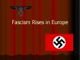 Fascism Rises in Europe PowerPoint PPT Presentation