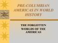 PRE-COLUMBIAN AMERICAS IN WORLD HISTORY PowerPoint PPT Presentation