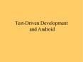 Test-Driven Development and Android PowerPoint PPT Presentation
