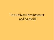 Test-Driven Development and Android